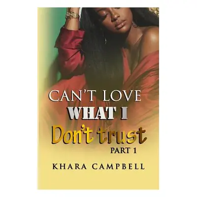 "Can't Love What I Don't Trust" ("Campbell Khara")(Paperback)