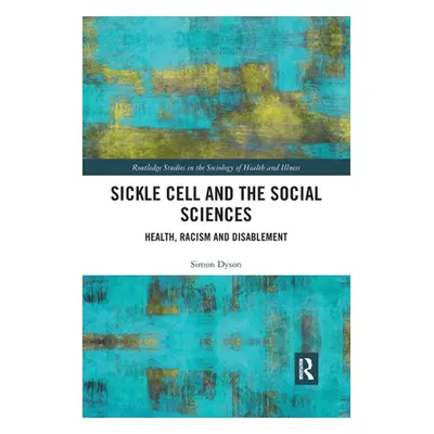 "Sickle Cell and the Social Sciences ("Dyson Simon M.")