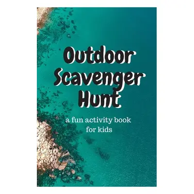 "Outdoor Scavenger Hunt a fun activity book for kids ("Izabelle Cookie")