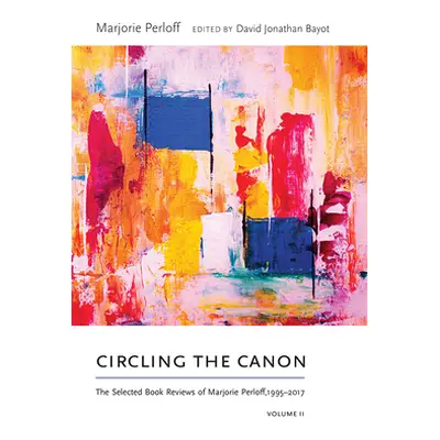 "Circling the Canon, Volume II ("Perloff Marjorie")