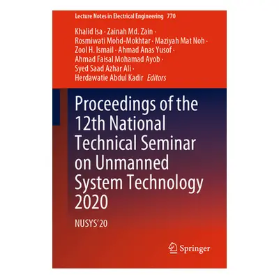 "Proceedings of the 12th National Technical Seminar on Unmanned System Technology 2020 ("Isa Kha