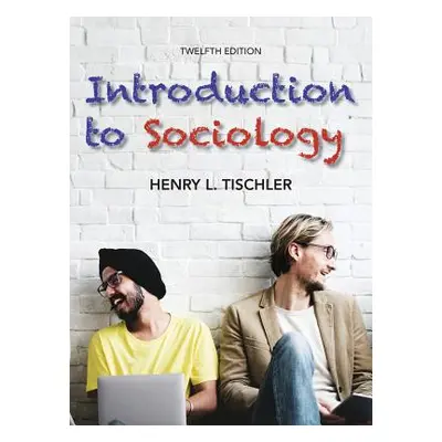 "Introduction to Sociology 12th edition" ("Tischler Henry L.")(Twarda)