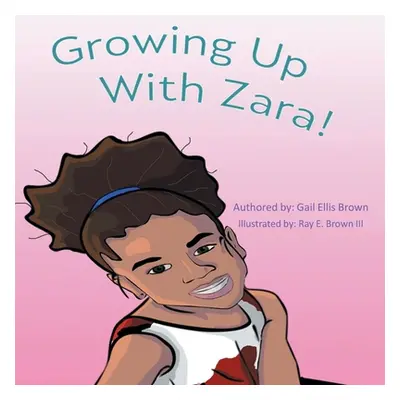 "Growing Up With Zara!" ("Brown Gail Ellis")(Paperback)