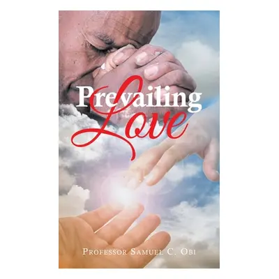 "Prevailing Love" ("Obi Samuel C.")(Paperback)