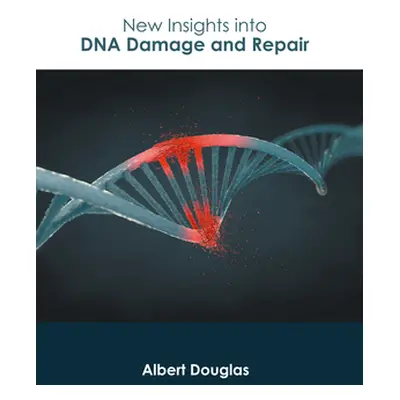 "New Insights Into DNA Damage and Repair" ("Douglas Albert")(Twarda)