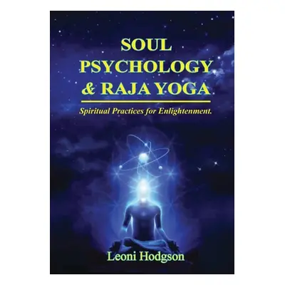 "Soul Psychology & Raja Yoga ("Hodgson Leoni")