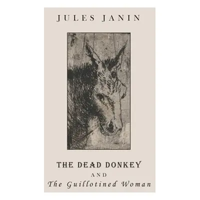 "The Dead Donkey and the Guillotined Woman" ("Janin Jules")(Paperback)