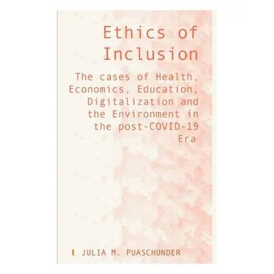 "Ethics of Inclusion ("Puaschunder Julia M.")