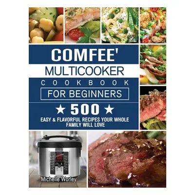 "Comfee' Multicooker Cookbook for Beginners ("Worley Michelle")