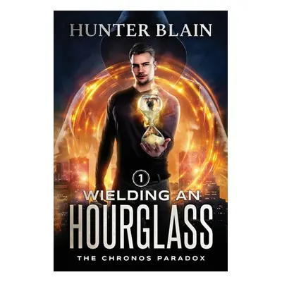 "Wielding an Hourglass" ("Blain Hunter")(Paperback)