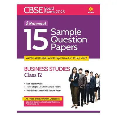 "CBSE Board Exams 2023 I-Succeed 15 Sample Question Papers BUSINESS STUDIES for Class 12th" ("Go