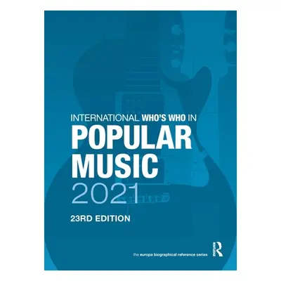 The International Who's Who in Popular Music 2021 (Publications Europa)(Twarda)