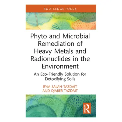 "Phyto and Microbial Remediation of Heavy Metals and Radionuclides in the Environment ("Salah-Ta