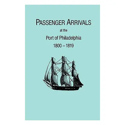 "Passenger Arrivals at the Port of Philadelphia, 1800-1819. the Philadelphia Baggage Lists" ("Te