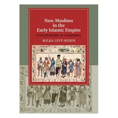 "Non-Muslims in the Early Islamic Empire ("Levy-Rubin Milka")