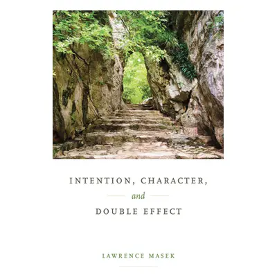 "Intention, Character, and Double Effect" ("Masek Lawrence")(Twarda)