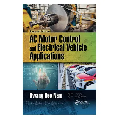 "AC Motor Control and Electrical Vehicle Applications" ("Neapolitan Richard E.")(Paperback)