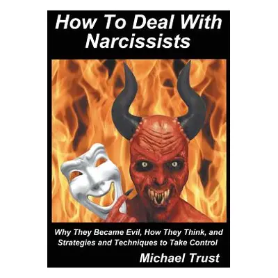 "How to Deal with Narcissists ("Trust Michael")