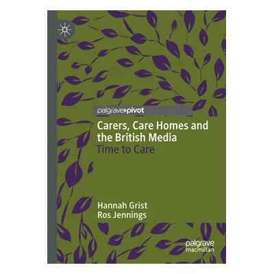 "Carers, Care Homes and the British Media ("Grist Hannah")