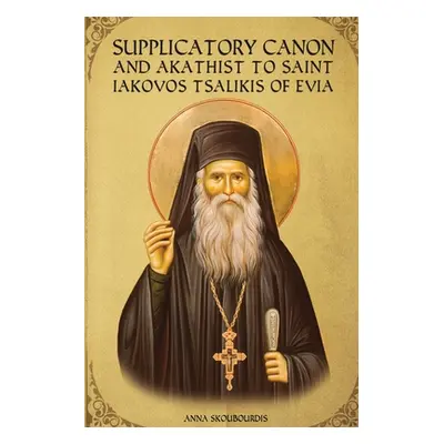 "Supplicatory Canon and Akathist to Saint Iakovos Tsalikis of Evia" ("Monastery St George")(Pape