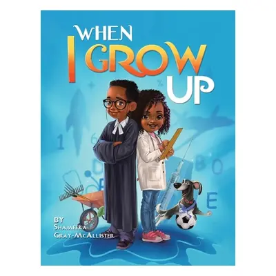 "When I Grow Up" ("Gray-McAllister Shameeka")(Twarda)