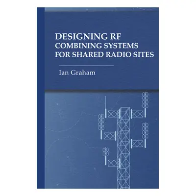 "Designing RF Combining Systems for Shared Radio Sites" ("Graham Ian")(Twarda)