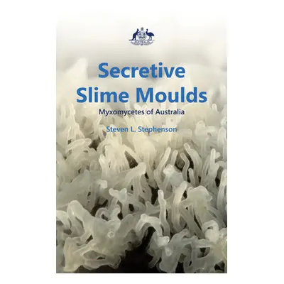 "Secretive Slime Moulds ("Stephenson Steven")