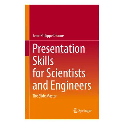 "Presentation Skills for Scientists and Engineers ("Dionne Jean-Philippe")