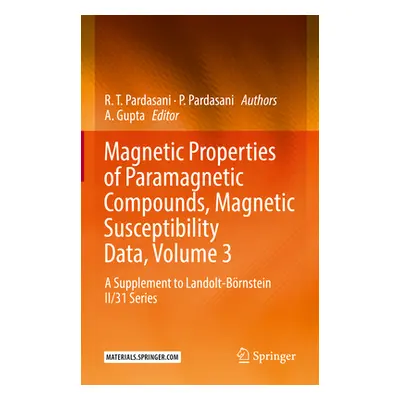 Magnetic Properties of Paramagnetic Compounds, Magnetic Susceptibility Data, Volume 3 (Gupta A.)