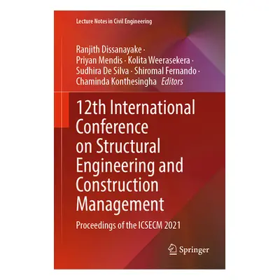 "12th International Conference on Structural Engineering and Construction Management ("Dissanaya