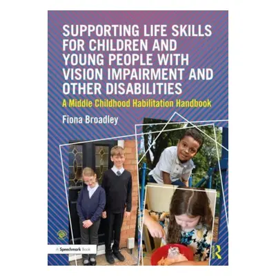 "Supporting Life Skills for Children and Young People with Vision Impairment and Other Disabilit