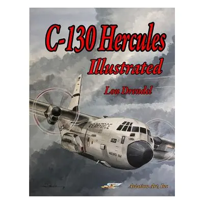 "C-130 Hercules Illustrated" ("Drendel Lou")(Paperback)