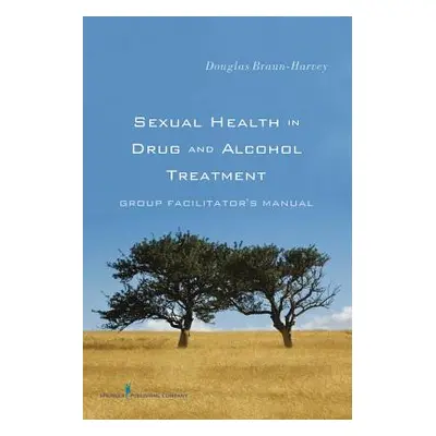 "Sexual Health in Drug and Alcohol Treatment ("Braun-Harvey Douglas")