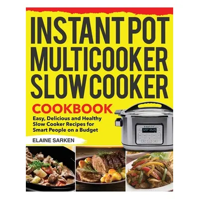 "Instant Pot Multicooker Slow Cooker Cookbook" ("Sarken Elaine")(Paperback)