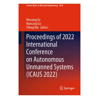 Proceedings of 2022 International Conference on Autonomous Unmanned Systems  (Fu Wenxing)