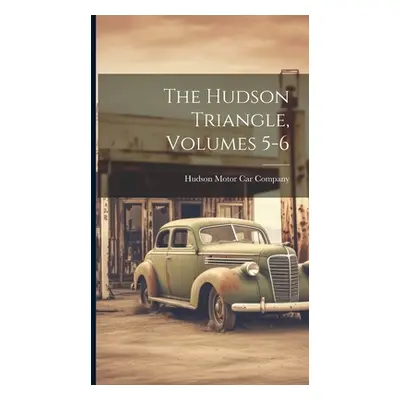 "The Hudson Triangle, Volumes 5-6" ("Hudson Motor Car Company")(Twarda)