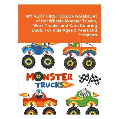 "MY VERY FIRST COLORING BOOK! of Hot Wheels Monster Trucks, Work Trucks, and Cars Coloring Book 