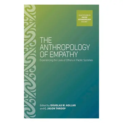 "The Anthropology of Empathy ("Hollan Douglas W.")