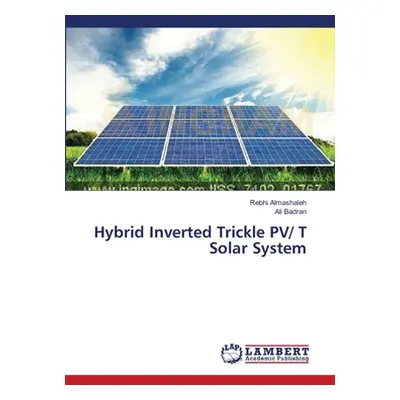 "Hybrid Inverted Trickle PV/ T Solar System" ("Almashaleh Rebhi")(Paperback)