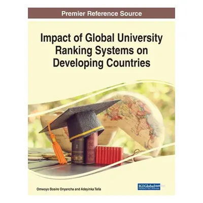 "Impact of Global University Ranking Systems on Developing Countries" ("Onyancha Omwoyo Bosire")