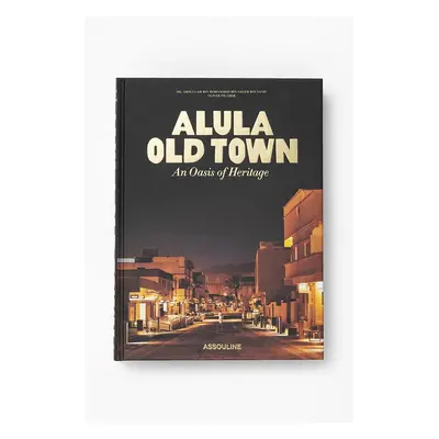 Assouline książka AlUla Old Town by Doktor Abdullah bin Mohammed bin Salih bin Nasif, English