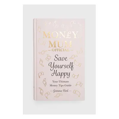 Octopus Publishing Group książka Money Mum Official: Save Yourself Happy, Gemma Bird