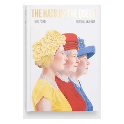 Hardie Grant Books (UK) książka The Hats of the Queen, Thomas Pernette