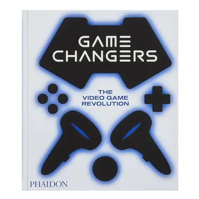 Home & lifestyle książka Game Changers: The Video Game Revolution by Phaidon Editors, English