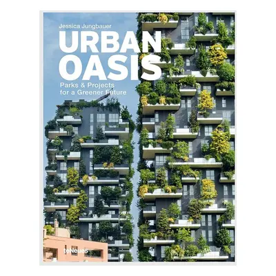 Książka Urban Oasis : Parks and Green Projects around the World, Jessica Jungbauer, English