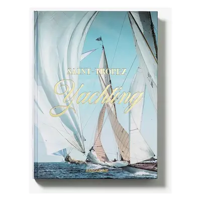 Assouline książka Saint-Tropez Yachting by Laurence Benaim, Didier Ravon, English