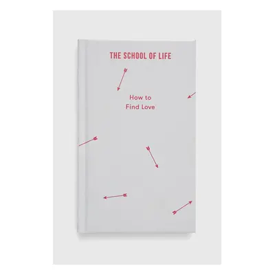 The School of Life Press książka How to Find Love, The School of Life