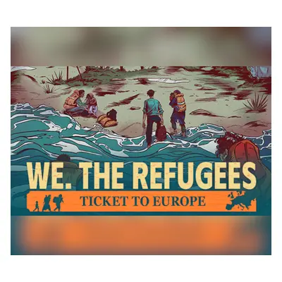 We. The Refugees: Ticket to Europe Steam CD Key