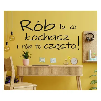 Rób to co kochasz - napis jak odręczny