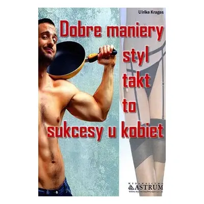 Dobre maniery styl takt to sukcesy u kobiet